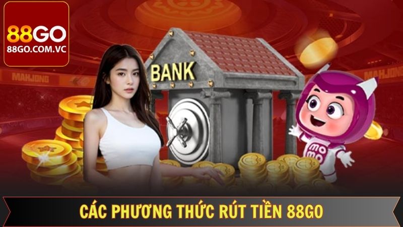 Các hình thức rút tiền 88Go phổ biến 