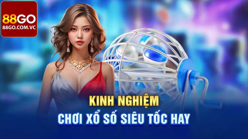 Bí quyết săn thưởng bộ môn xổ số siêu tốc tại 88Go