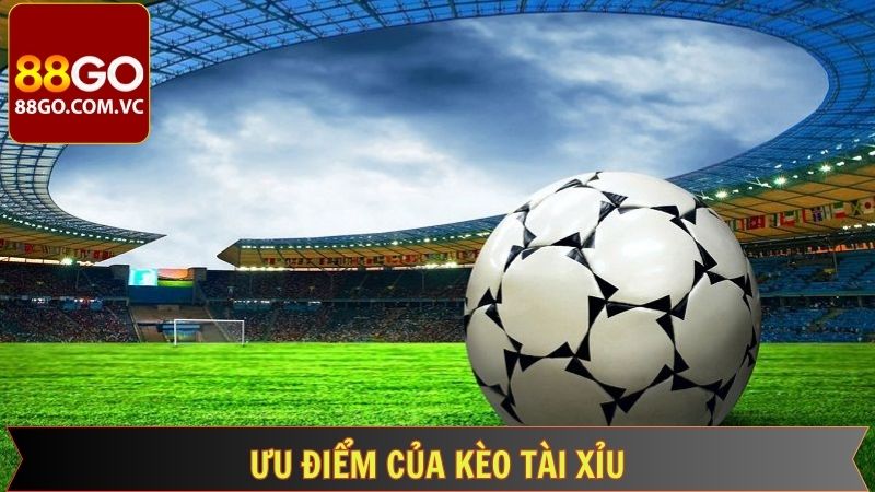 Những ưu điểm nổi bật khi thành viên lựa chọn kèo Tài Xỉu 